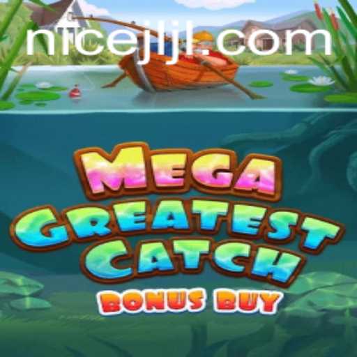 Exploring MegaGreatestCatchBonusBuy: The Ultimate Gaming Experience with nicejl